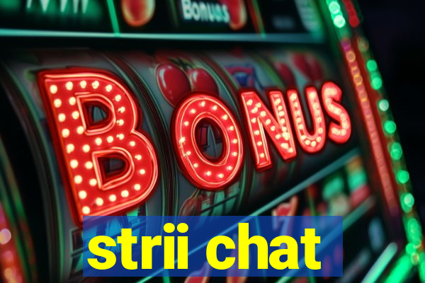 strii chat